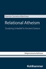 Relational Atheism - Ramón Soneira-Martínez ; Bärbel Beinhauer-Köhler ; Alexander Kenneth Nagel ; Jörg Rüpke - 9783170471887