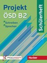 Projekt ÖSD B2. Schülerheft - Aliki Ernestine Olympia Balser ; Jo Glotz-Kastanis ; Makis Tsigantes ; Annette Vosswinkel - 9783195216845