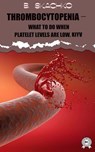 Thrombocytopenia – What to Do When Platelet Levels Are Low. Kiyv - B. Skachko - 9783200001008