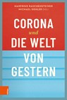 Corona und die Welt von gestern - Manfried Rauchensteiner ; Professor Dr Michael Gehler - 9783205212584