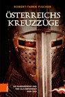Österreichs Kreuzzüge - Robert-Tarek Fischer - 9783205213765
