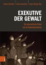 Exekutive der Gewalt - Barbara Stelzl-Marx ; Andreas Kranebitter ; Gregor Holzinger - 9783205218470