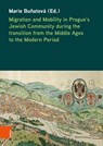 Migration and Mobility in Prague's Jewish Community during the transition from the Middle Ages to the Modern Period - Marie Bu¿atová - 9783205221616