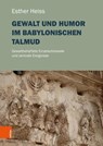 Gewalt und Humor im Babylonischen Talmud - Esther Heiss - 9783205222743