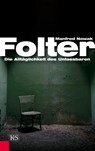 Folter: Die Alltäglichkeit des Unfassbaren - Manfred Nowak - 9783218008334