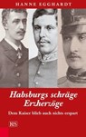 Habsburgs schräge Erzherzöge - Hanne Egghardt - 9783218010191