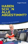 Haben schon alle abgestimmt? - Eugen Freund - 9783218011976