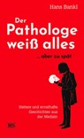 Der Pathologe weiß alles... aber zu spät - Hans Bankl - 9783218013338