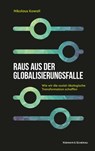 Raus aus der Globalisierungsfalle - Nikolaus Kowall - 9783218014342