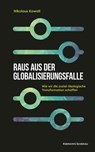 Raus aus der Globalisierungsfalle - Nikolaus Kowall - 9783218014359