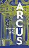 Arcus - Norbert Maria Kröll - 9783218014458