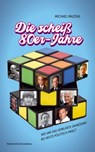 Die scheiß 80er-Jahre - Michael Mazohl - 9783218014618