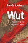 Wut - Heidi Kastner - 9783218014687