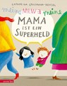 Meine Mama ist ein Superheld - Katharina Grossmann-Hensel - 9783219117134