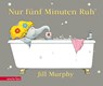 Nur fünf Minuten Ruh', Geschenkbuch-Ausgabe - Jill Murphy - 9783219118278