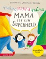 Meine Mama ist ein Superheld, Geschenkbuch-Ausgabe - Katharina Grossmann-Hensel - 9783219119107