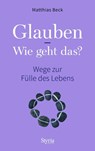 Glauben - Wie geht das? - Matthias Beck - 9783222135897