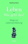 Leben - Wie geht das? - Matthias Beck - 9783222135903