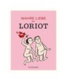 Wahre Liebe mit Loriot - Loriot - 9783257021882