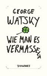 Watsky, G: Wie man es vermasselt - WATSKY,  George - 9783257070071