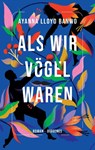 Als wir Vögel waren - Ayanna Lloyd Banwo - 9783257072242