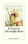 Die weiße Rose - B. Traven - 9783257072808