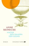 Hinter den Mauern der Ozean - Anne Reinecke - 9783257073164