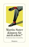 Können Sie mich sehen? - Martin Suter - 9783257073829