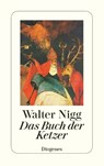 Das Buch der Ketzer - Walter Nigg - 9783257214604