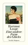 Eine andere Form des Glücks - Hartmut Lange - 9783257232806