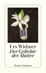 Der Geliebte der Mutter - Urs Widmer - 9783257233476