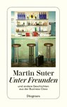 Unter Freunden - Martin Suter - 9783257237245