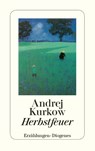 Herbstfeuer - Andrej Kurkow - 9783257239393