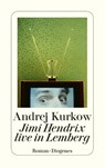 Jimi Hendrix live in Lemberg - Andrej Kurkow - 9783257243505