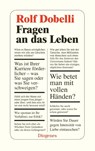 Fragen an das Leben - Rolf Dobelli - 9783257243581