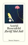 Zwölf Mal Juli - Astrid Rosenfeld - 9783257243673