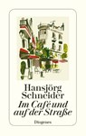 Im Café und auf der Straße - Hansjörg Schneider - 9783257244724