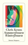 Sommerfrauen, Winterfrauen - Chris Kraus - 9783257245264