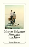 Damals, am Meer - Marco Balzano - 9783257245684