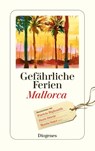 Gefährliche Ferien - Mallorca, Menorca und Ibiza - diverse Autoren - 9783257246940