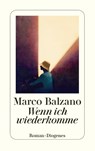 Wenn ich wiederkomme - Marco Balzano - 9783257246995