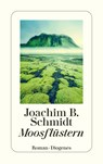 Moosflüstern - Joachim B. Schmidt - 9783257247251