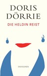 Die Heldin reist - Doris Dörrie - 9783257247268