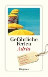 Gefährliche Ferien - Adria - Elke Ritzlmayr - 9783257247428