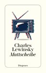 Mattscheibe - Charles Lewinsky - 9783257248364