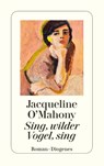 Sing, wilder Vogel, sing - Jacqueline O'Mahony - 9783257248388