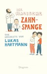 Die magische Zahnspange - Lukas Hartmann - 9783257250947