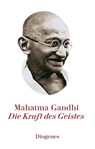 Die Kraft des Geistes - Mahatma Gandhi - 9783257261530