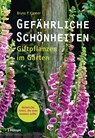 Gefährliche Schönheiten - Giftpflanzen im Garten - Bruno P. Kremer - 9783258082813