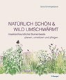 Natürlich schön und wild umschwärmt - Sonja Schwingesbauer - 9783258082950